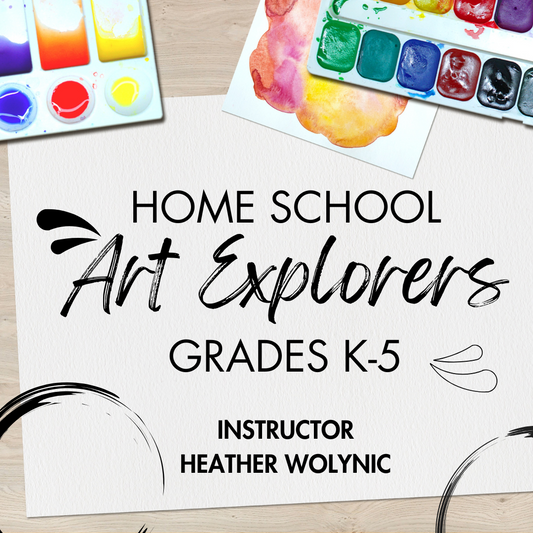 Home School Art Explorers Grades K-5 with Heather Wolynic