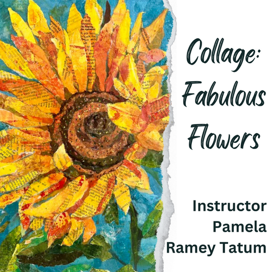 Collage: Fabulous Flowers with Pamela Ramey Tatum