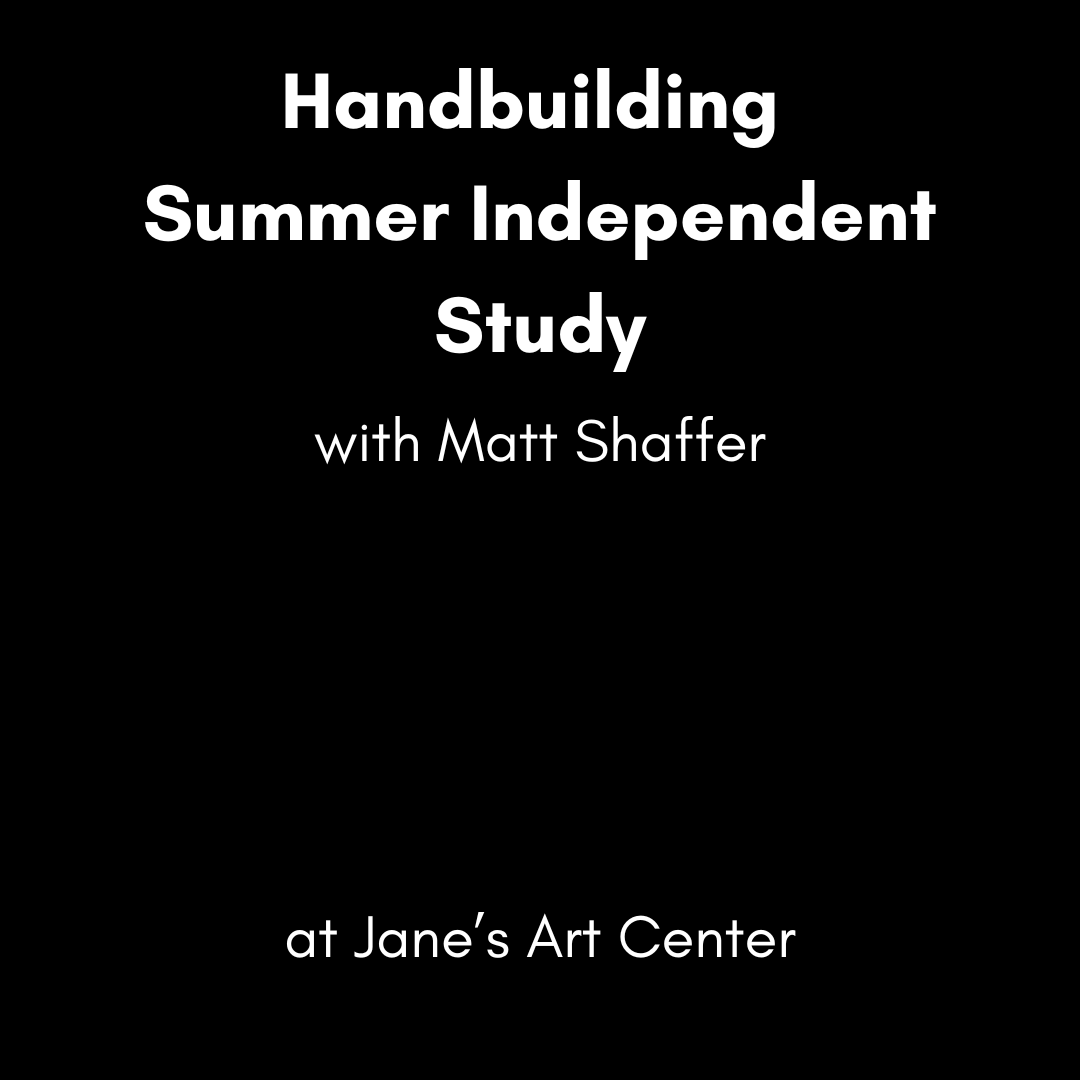 Handbuilding  Summer Independent Study with Matt Shaffer