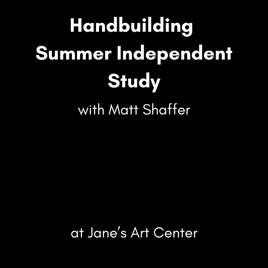 Handbuilding  Summer Independent Study with Matt Shaffer